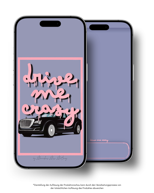 Drive me crazy - smartphone wallpaper