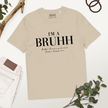 BRUHH - Organic Cotton Unisex T-Shirt