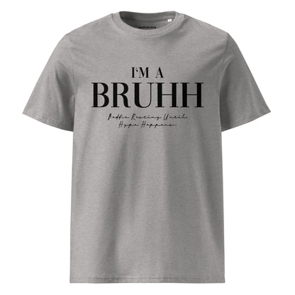 BRUHH - Organic Cotton Unisex T-Shirt